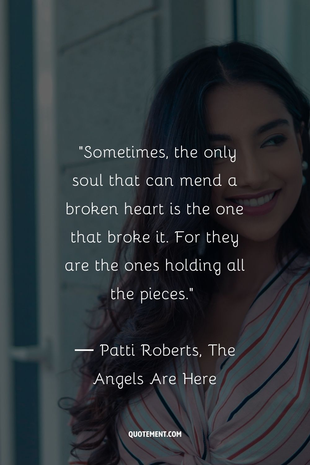 Sometimes, the only soul that can mend a broken heart is the one that broke it. For they are the ones holding all the pieces
