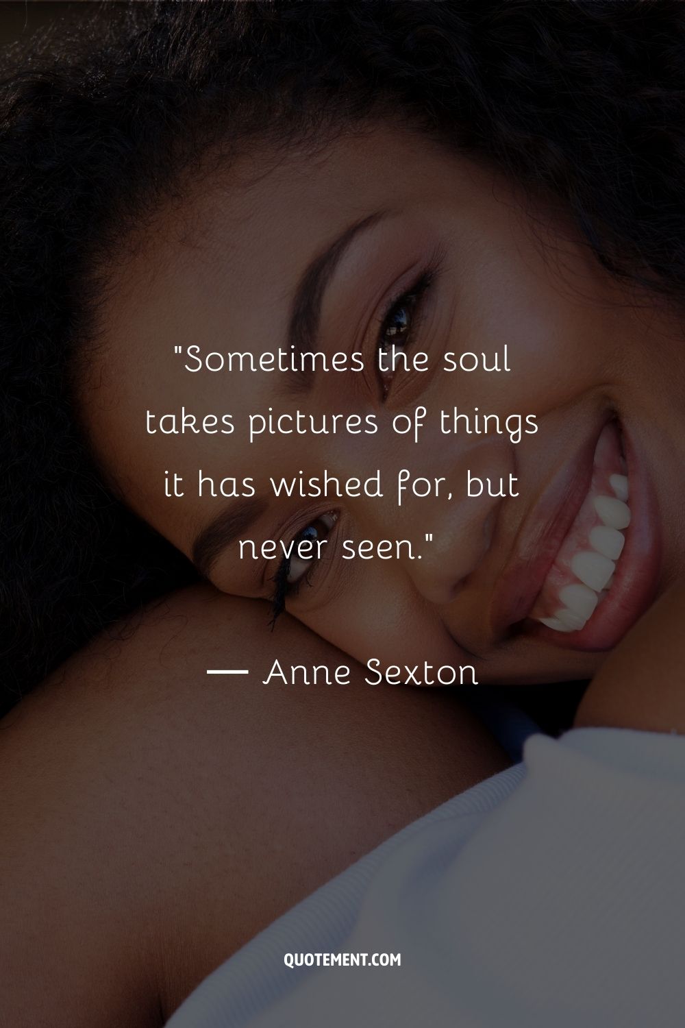Sometimes the soul takes pictures of things it has wished for, but never seen