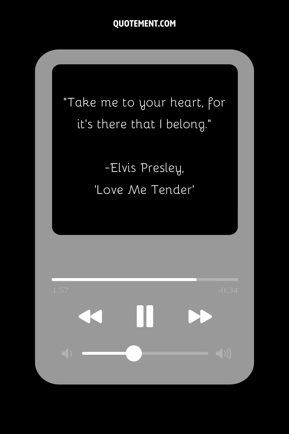 Take me to your heart, for it's there that I belong. — Elvis Presley, 'Love Me Tender'