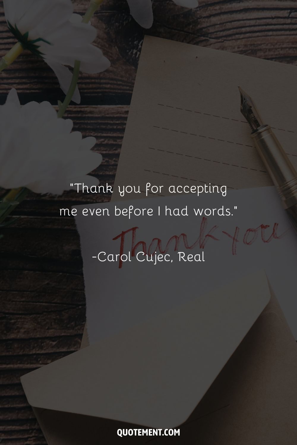 Thank you for accepting me even before I had words.