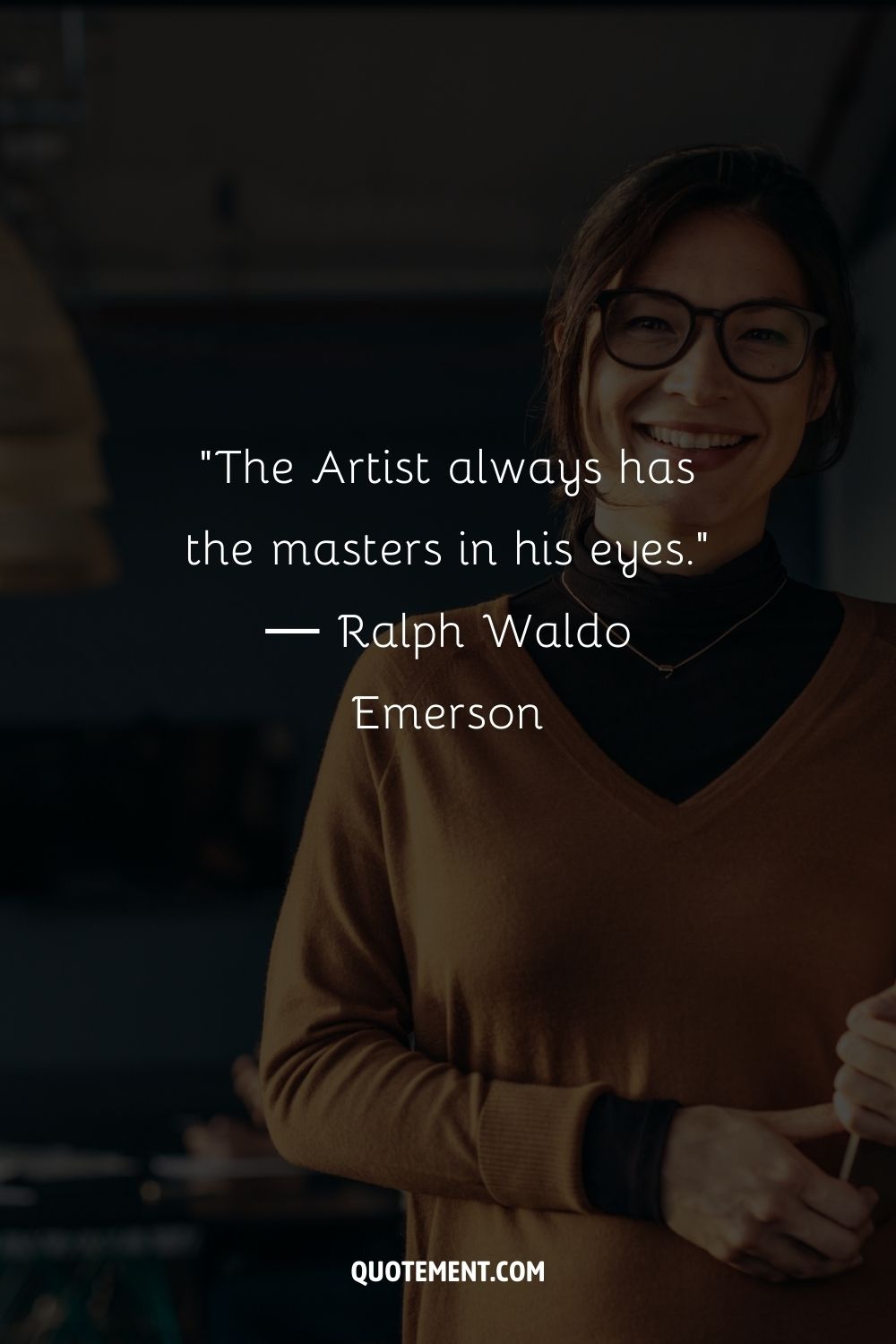 "El Artista siempre tiene a los maestros en sus ojos". - Ralph Waldo Emerson