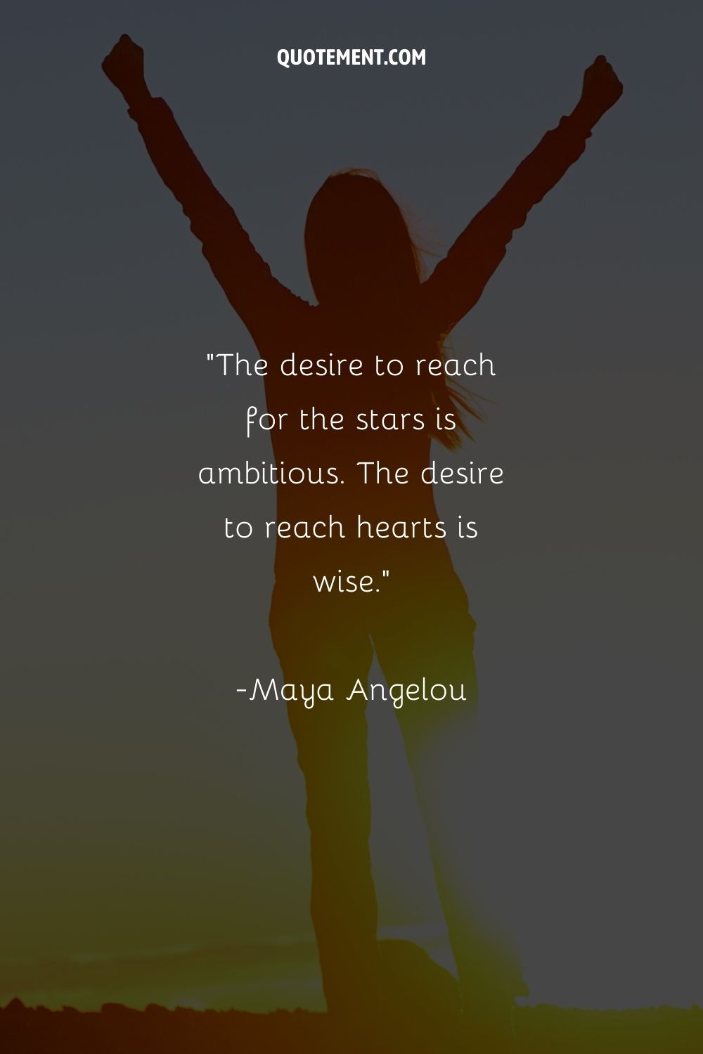 The desire to reach for the stars is ambitious. The desire to reach hearts is wise.