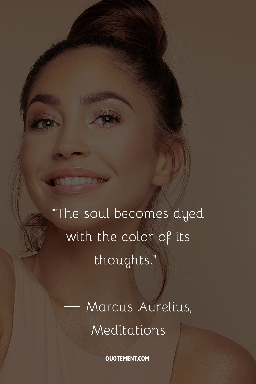 The soul becomes dyed with the color of its thoughts.