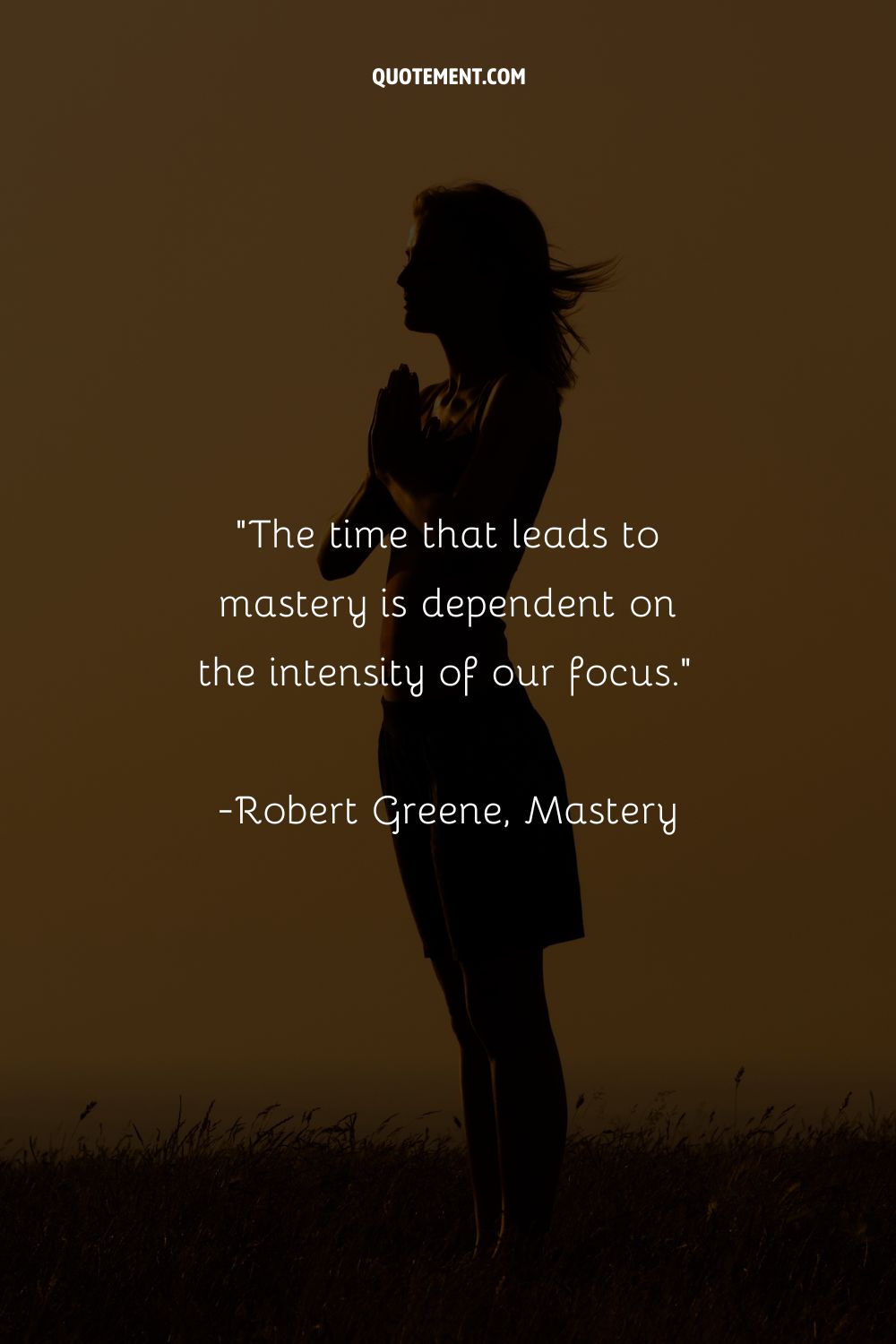 The time that leads to mastery is dependent on the intensity of our focus