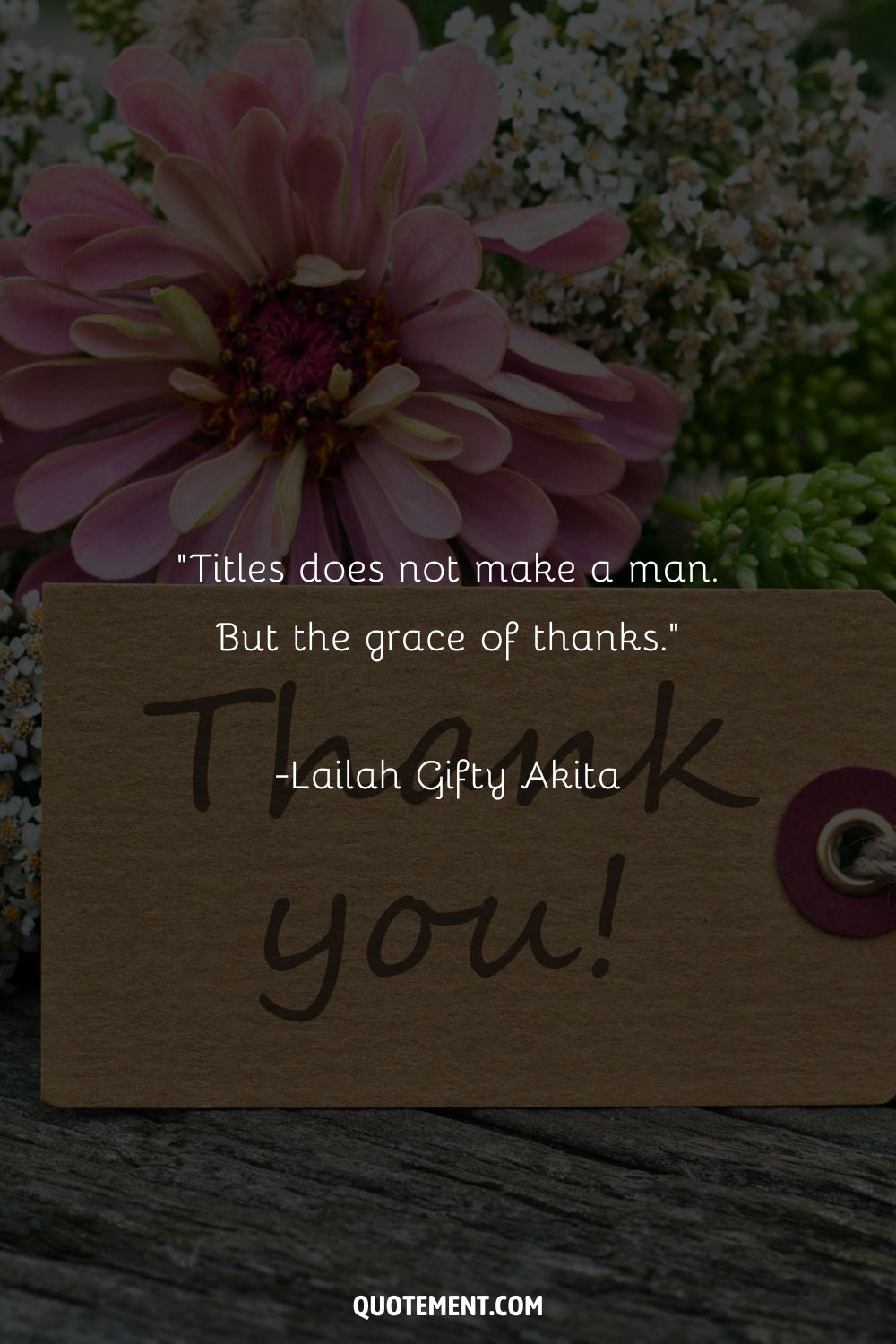 Titles does not make a man. But the grace of thanks. 
