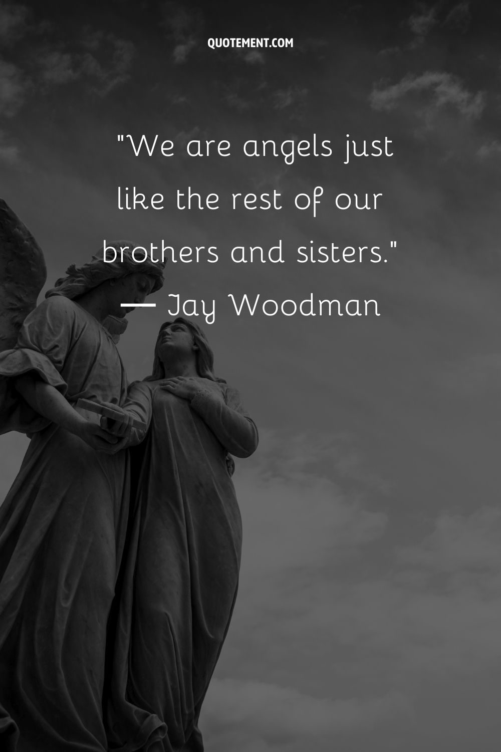 We are angels just like the rest of our brothers and sisters.