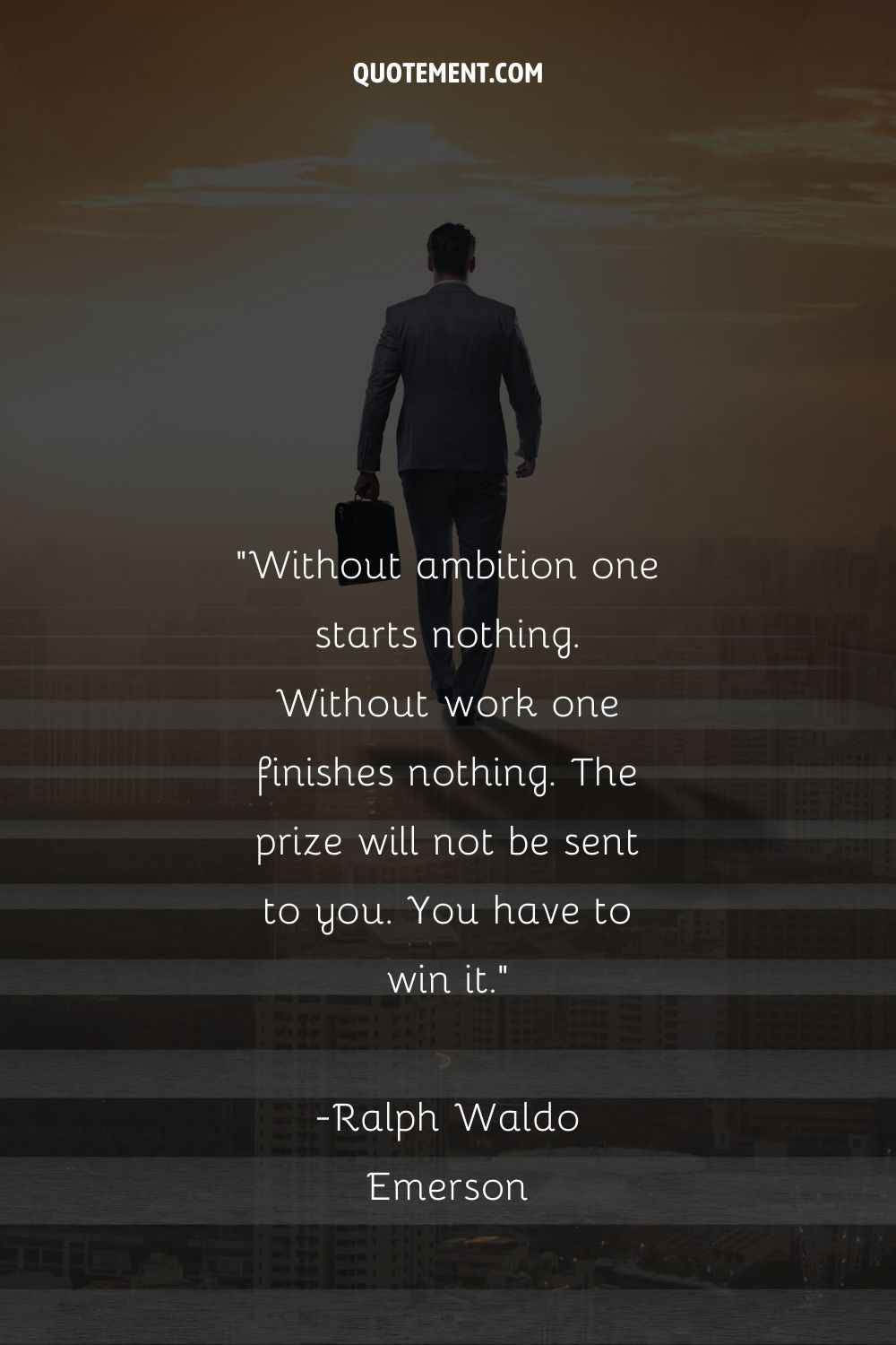 Without ambition one starts nothing. Without work one finishes nothing.
