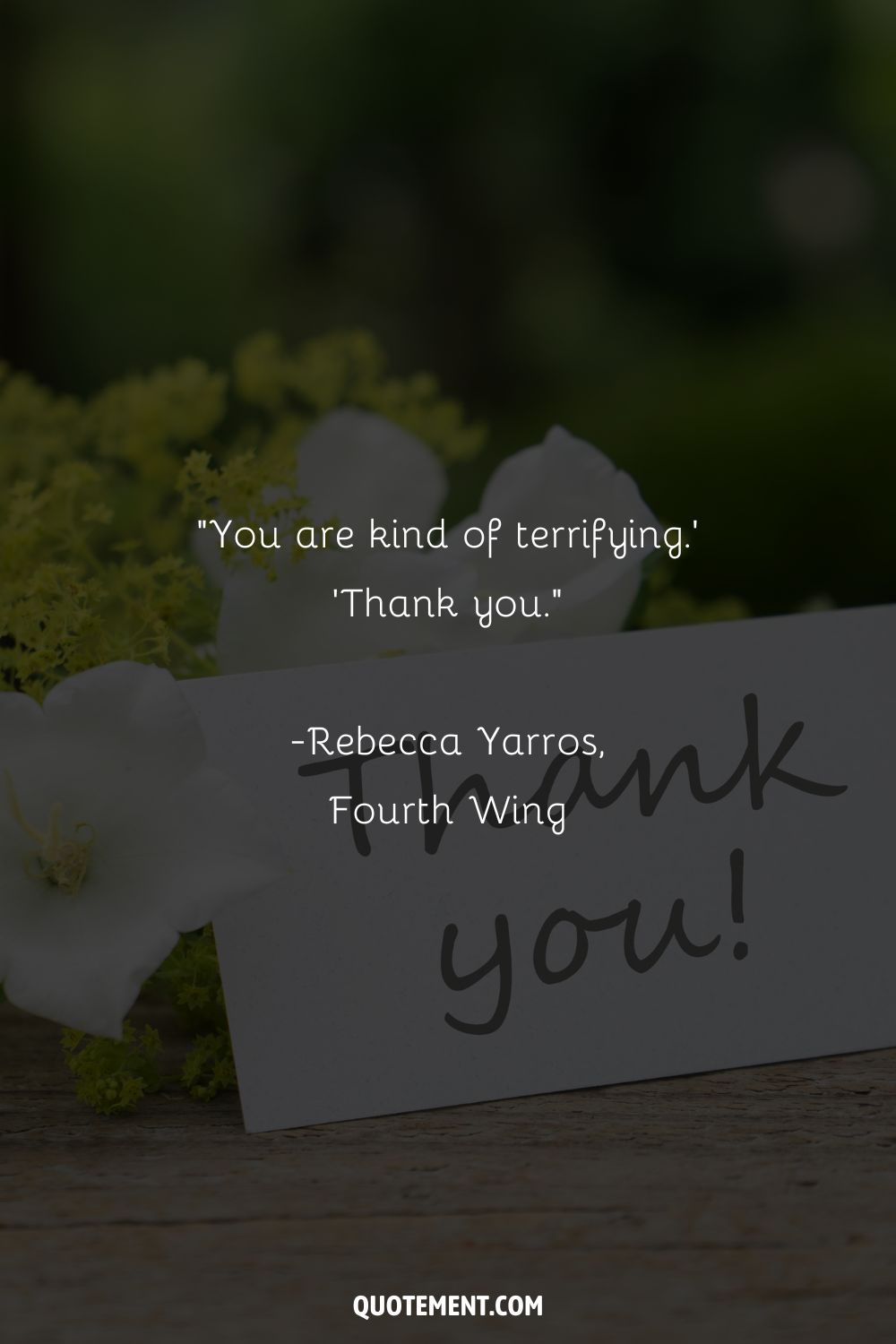 You are kind of terrifying.''Thank you.