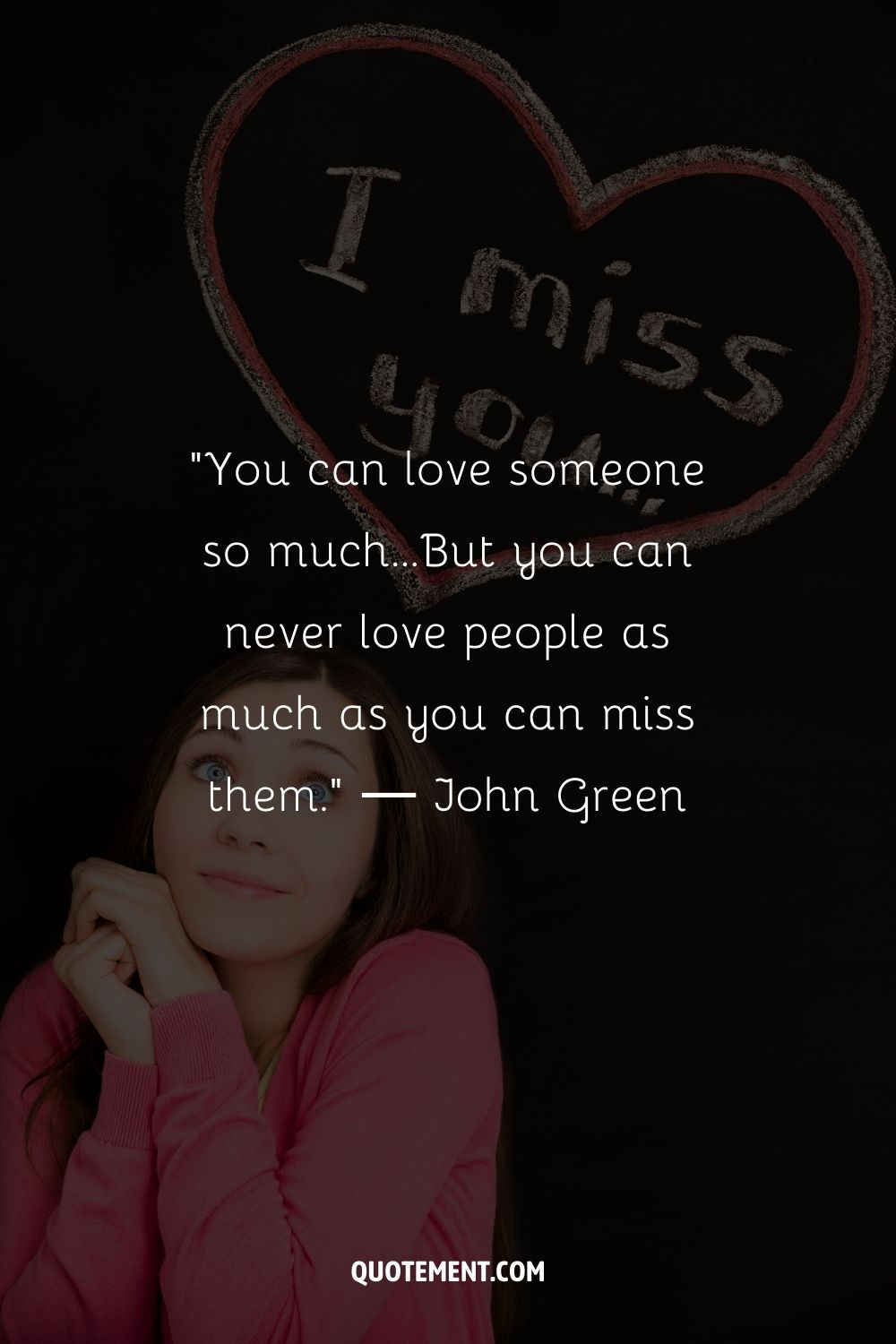 You can love someone so much...But you can never love people as much as you can miss them