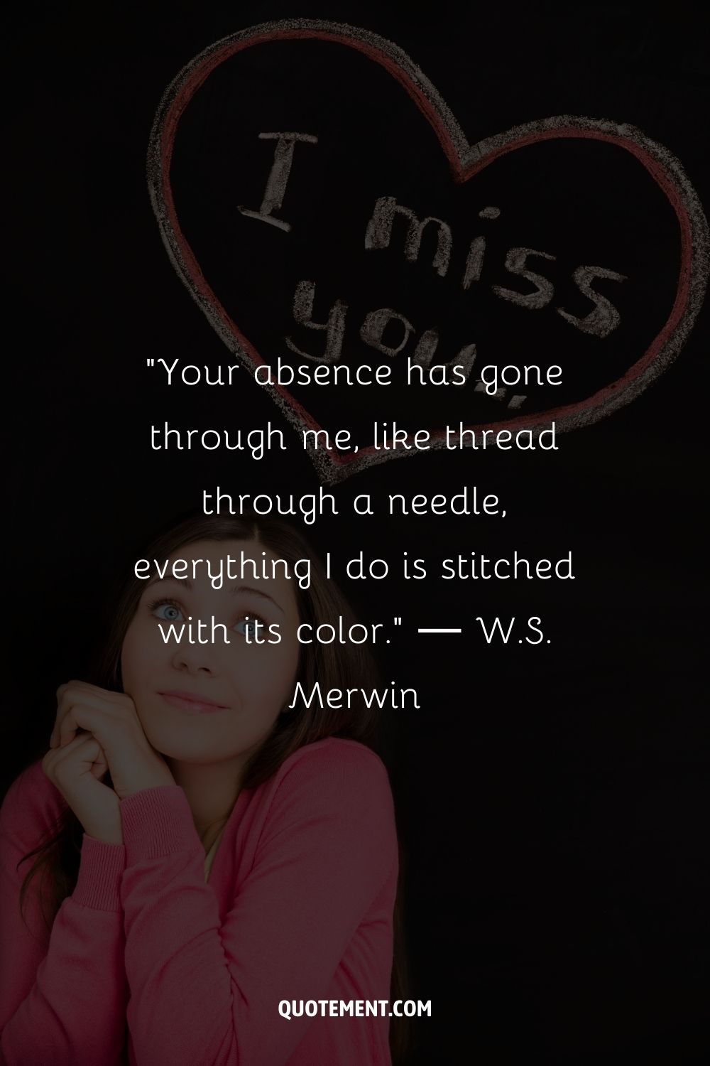 Your absence has gone through me, like thread through a needle, everything I do is stitched with its color.