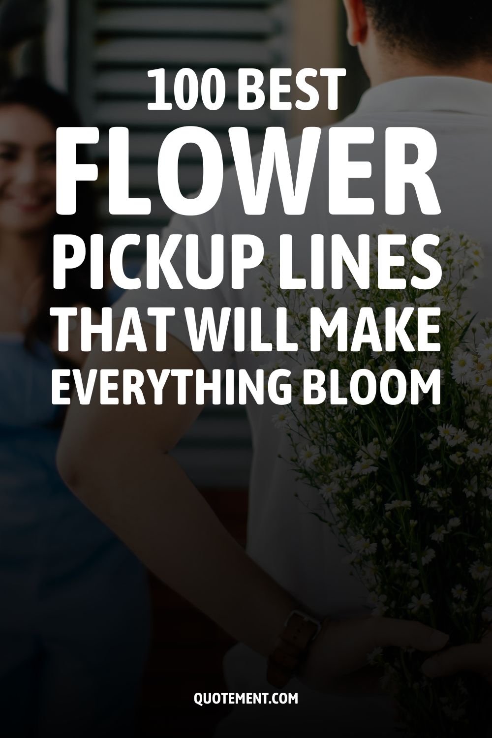 100 Best Flower Pickup Lines That Will Make Everything Bloom 