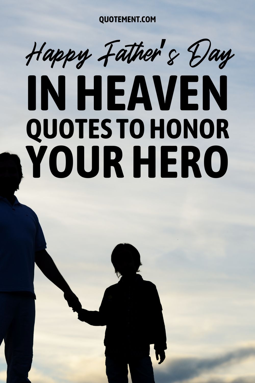 100 Happy Father’s Day In Heaven Quotes To Honor Your Hero
