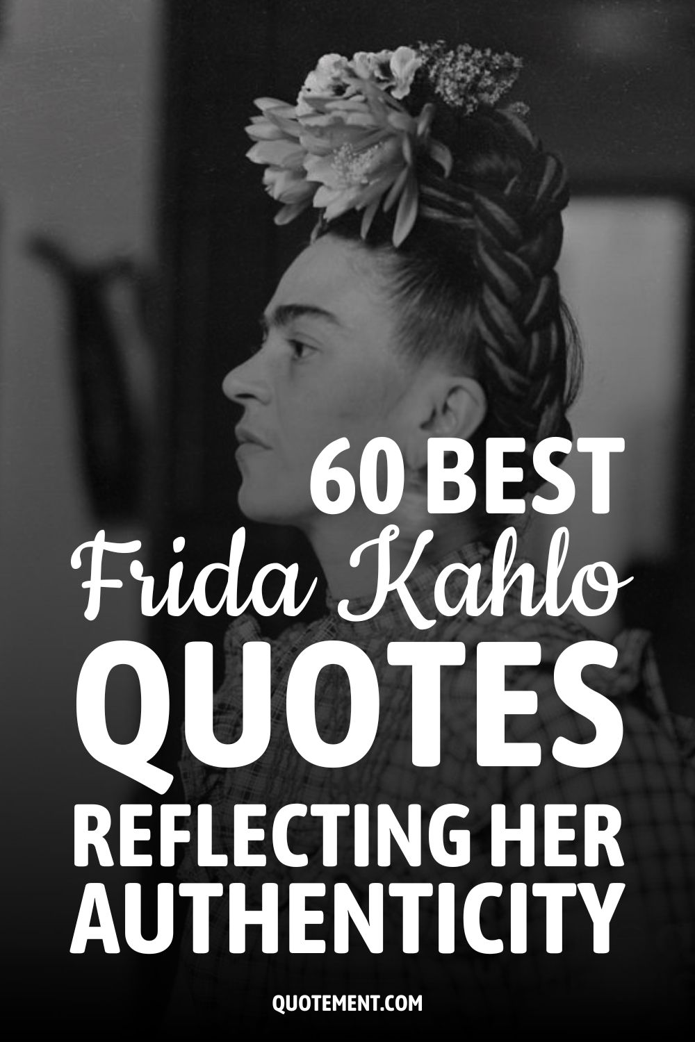 60 Best Frida Kahlo Quotes Reflecting Her Authenticity

