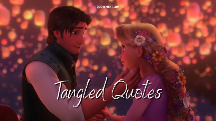 60 Tangled Quotes To Brighten Your Day
