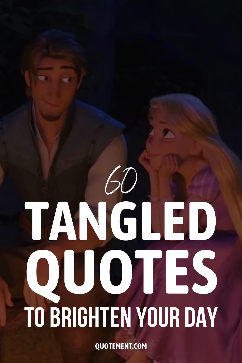 60 Tangled Quotes To Brighten Your Day
