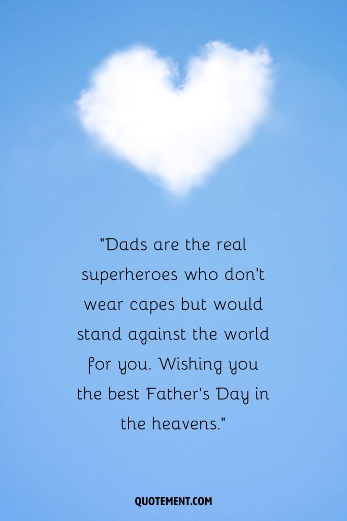 100 Happy Father’s Day In Heaven Quotes To Honor Your Hero