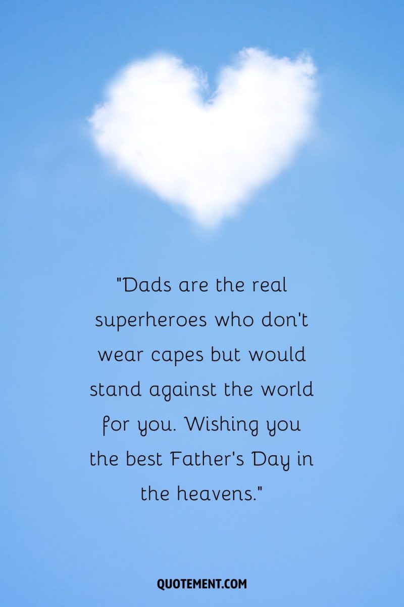 100 Happy Father’s Day In Heaven Quotes To Honor Your Hero