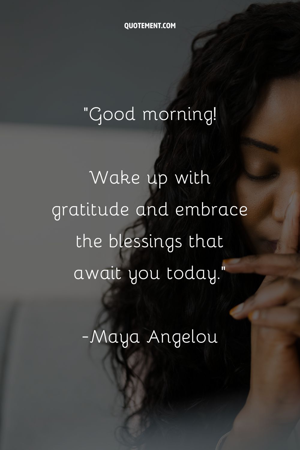 Good morning! Wake up with gratitude and embrace the blessings that await you today