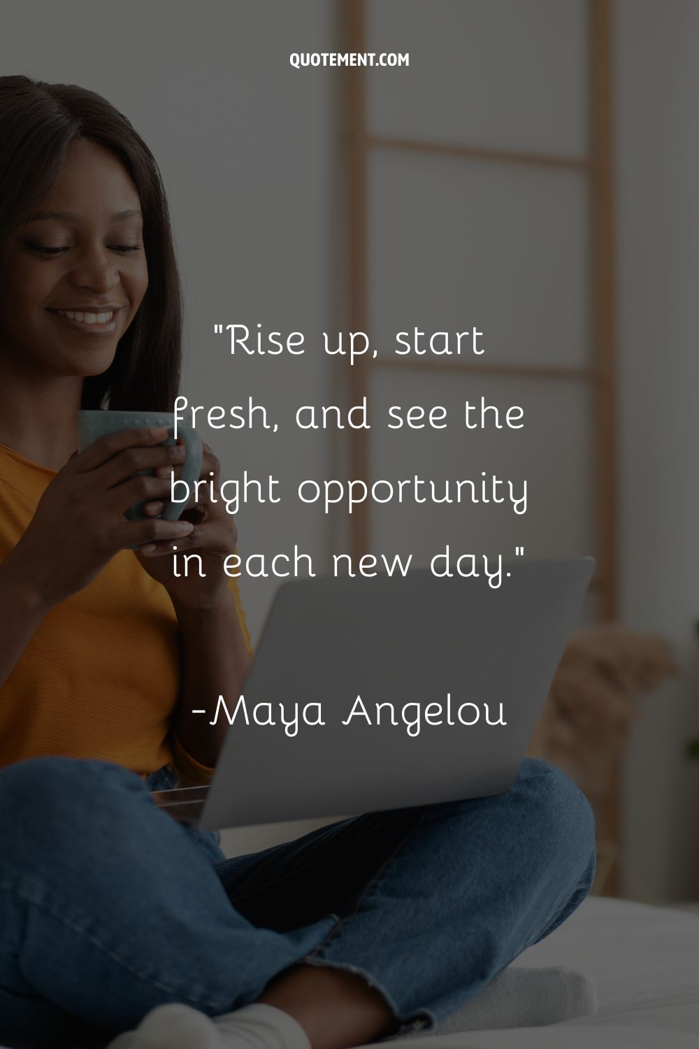 Rise up, start fresh, and see the bright opportunity in each new day.
