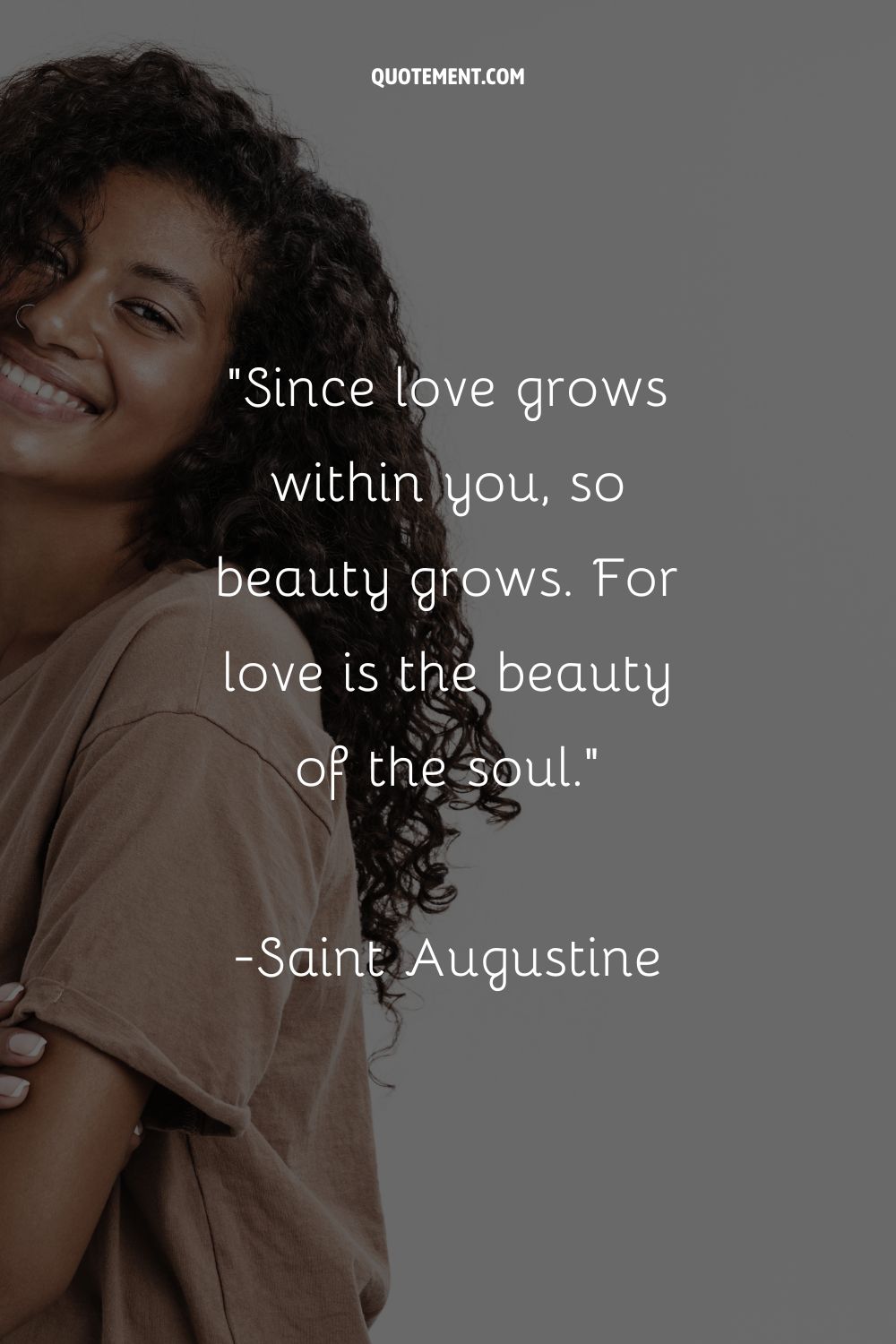 Since love grows within you, so beauty grows. For love is the beauty of the soul