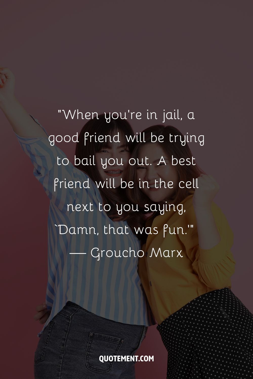 Two young women in embrace, one with her arm raised representing a crazy friends quote
