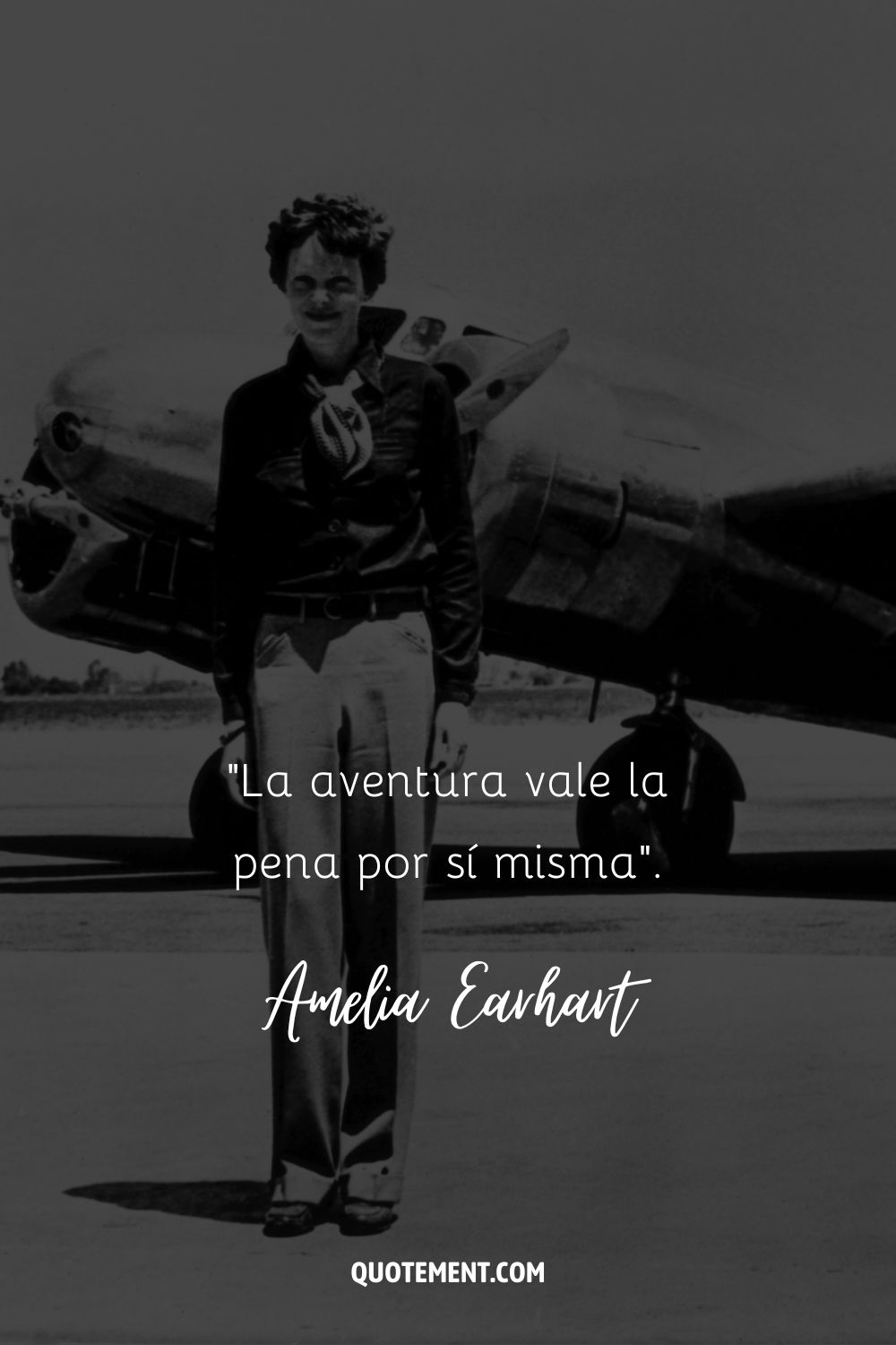 "La aventura vale la pena por sí misma". - Amelia Earhart