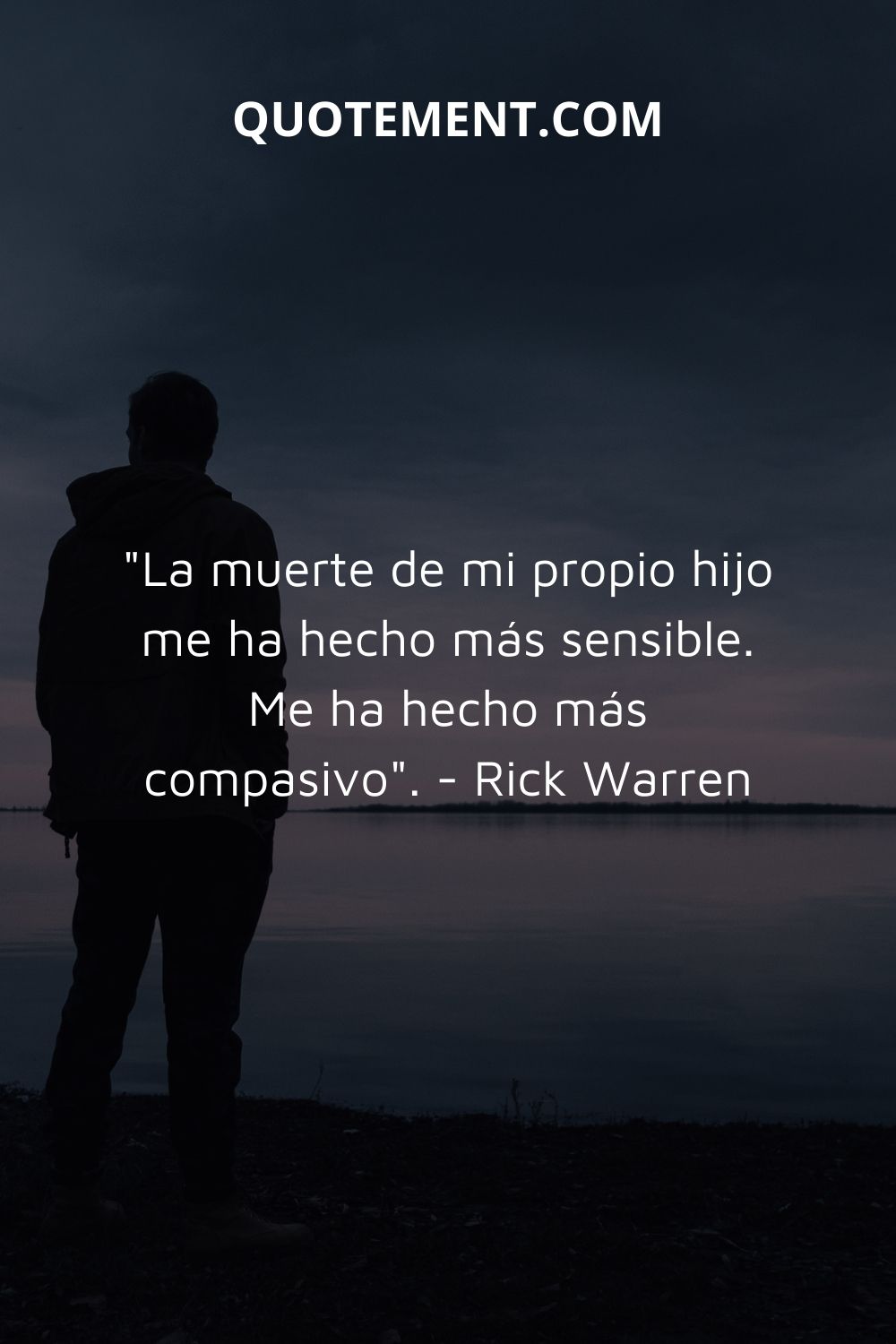 "La muerte de mi propio hijo me ha hecho más sensible. Me ha hecho más compasivo". - Rick Warren