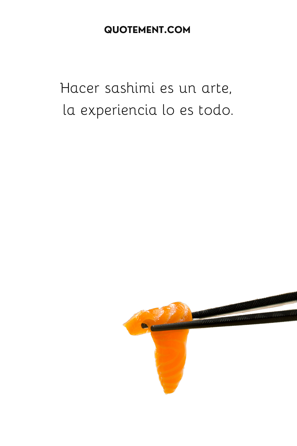Hacer sashimi es un arte, la experiencia lo es todo.