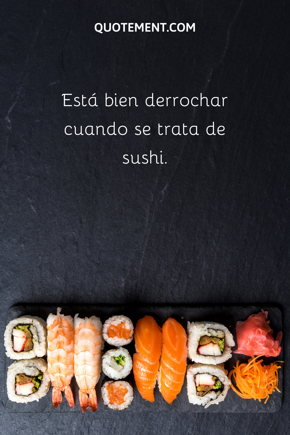Cuando se trata de sushi, está bien darse un capricho.