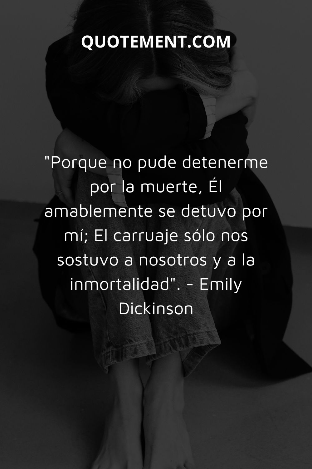 "Porque no pude detenerme por la muerte, Él amablemente se detuvo por mí; El carruaje sólo nos contenía a nosotros y a la inmortalidad". - Emily Dickinson