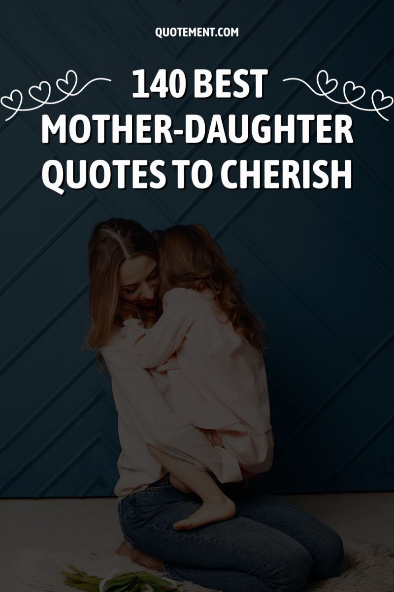 140 Mother-Daughter Quotes Celebrating This Special Bond