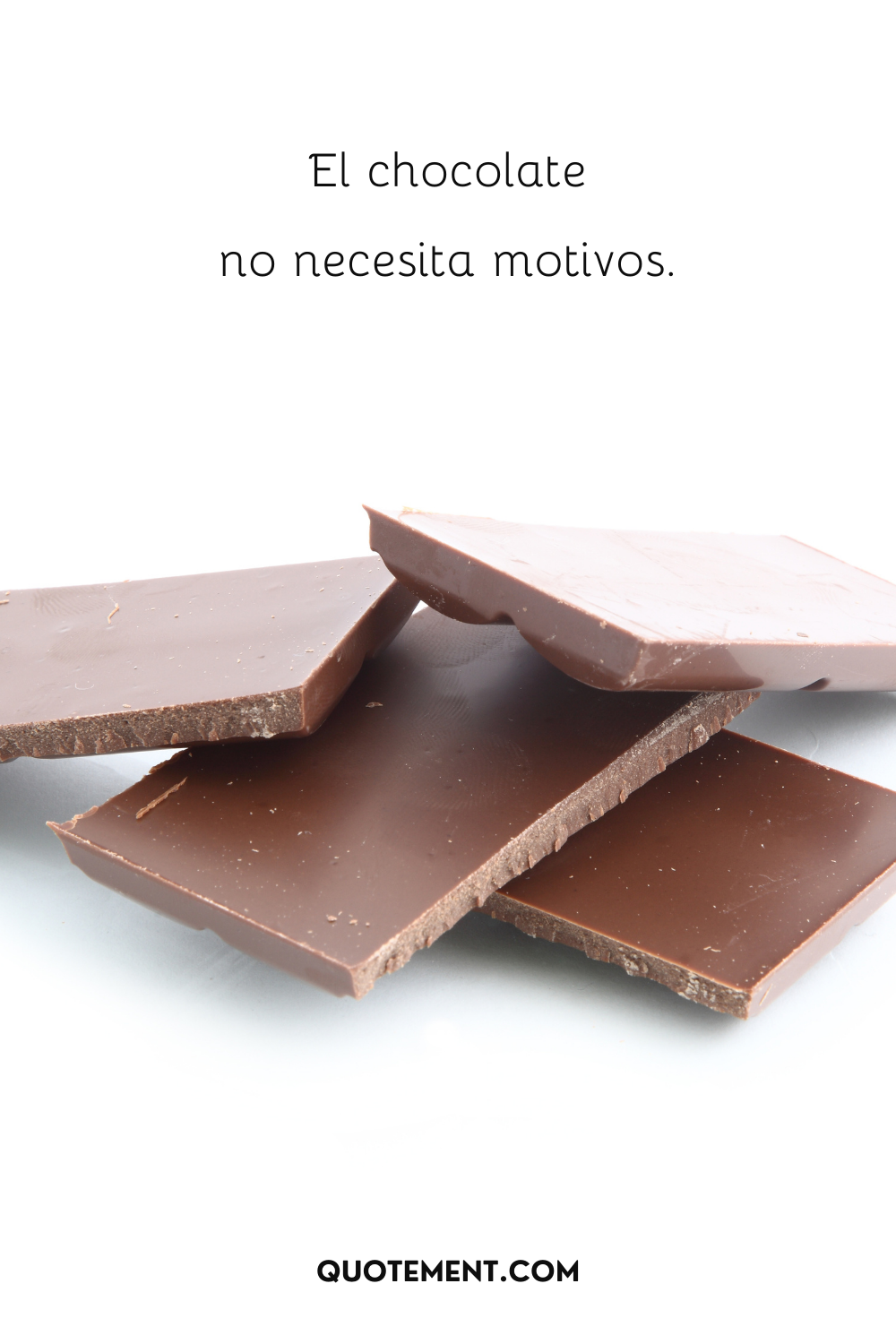El chocolate no necesita motivos.