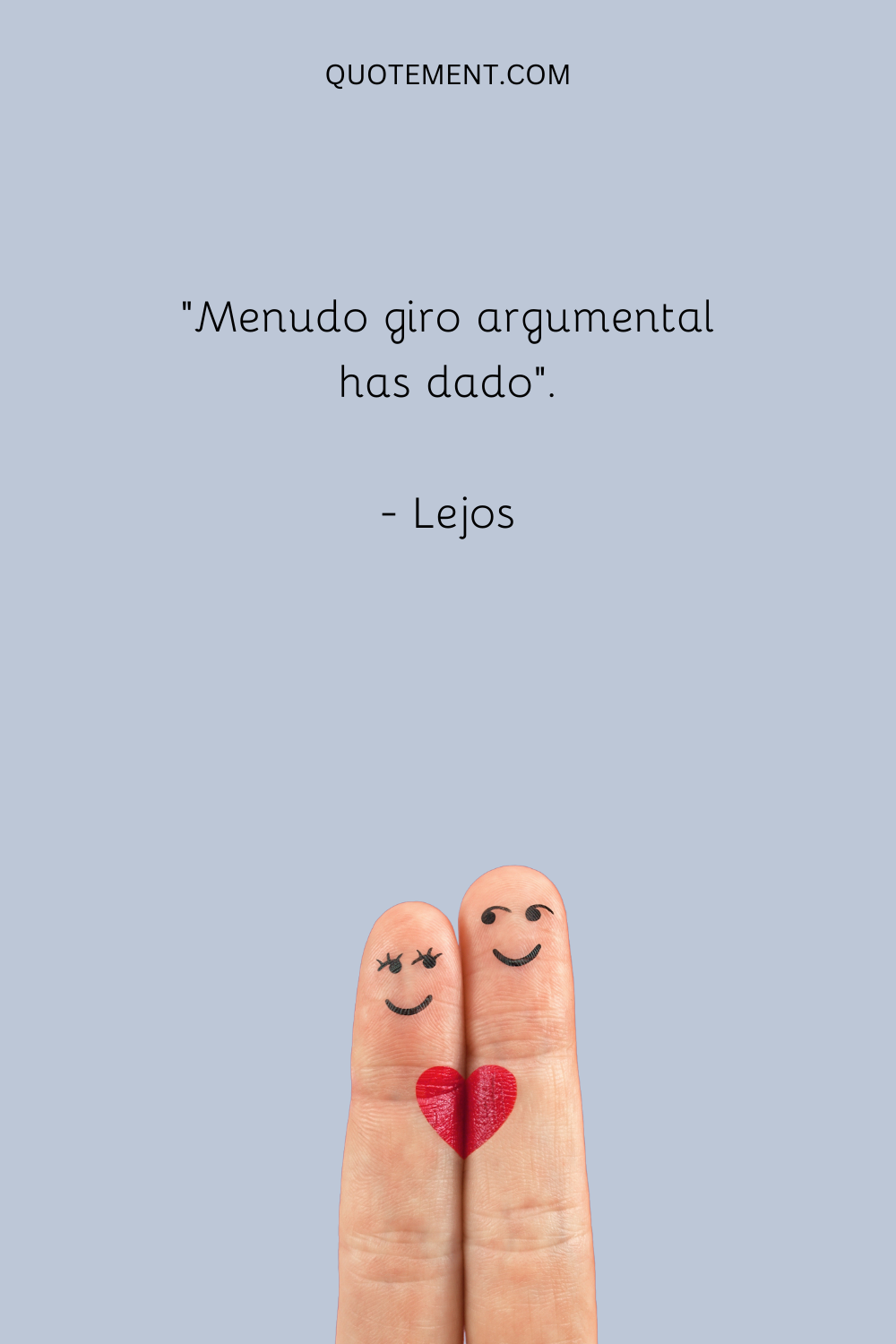 "Menudo giro argumental has dado". - Lejos