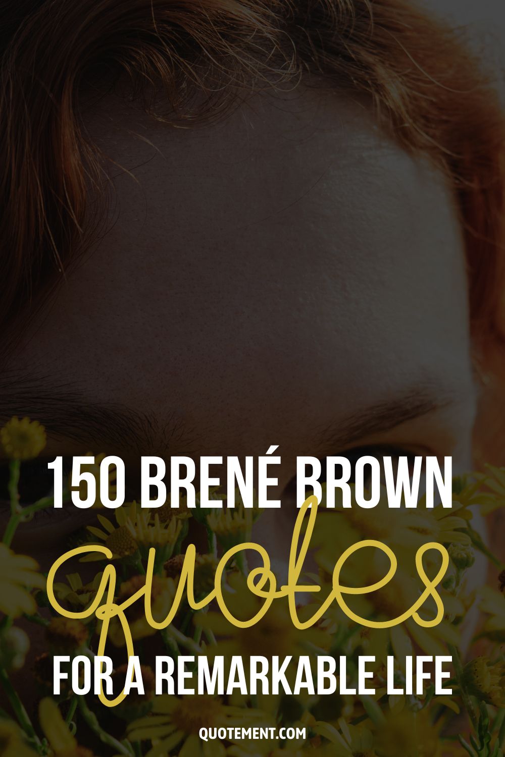 150 Greatest Brené Brown Quotes For A Wholehearted Life 