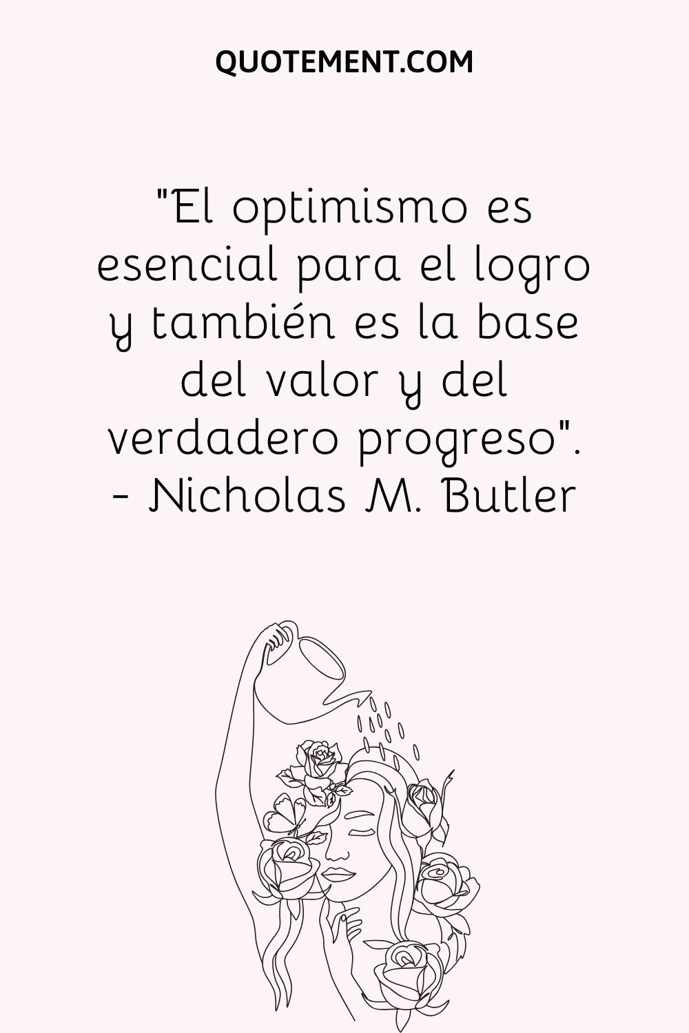 El optimismo es esencial para el éxito y también es la base del valor y del verdadero progreso.