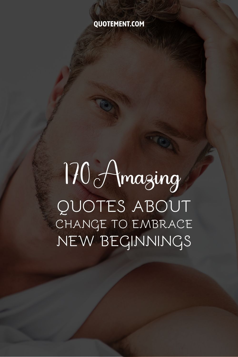 170 Amazing Quotes About Change To Embrace New Beginnings
