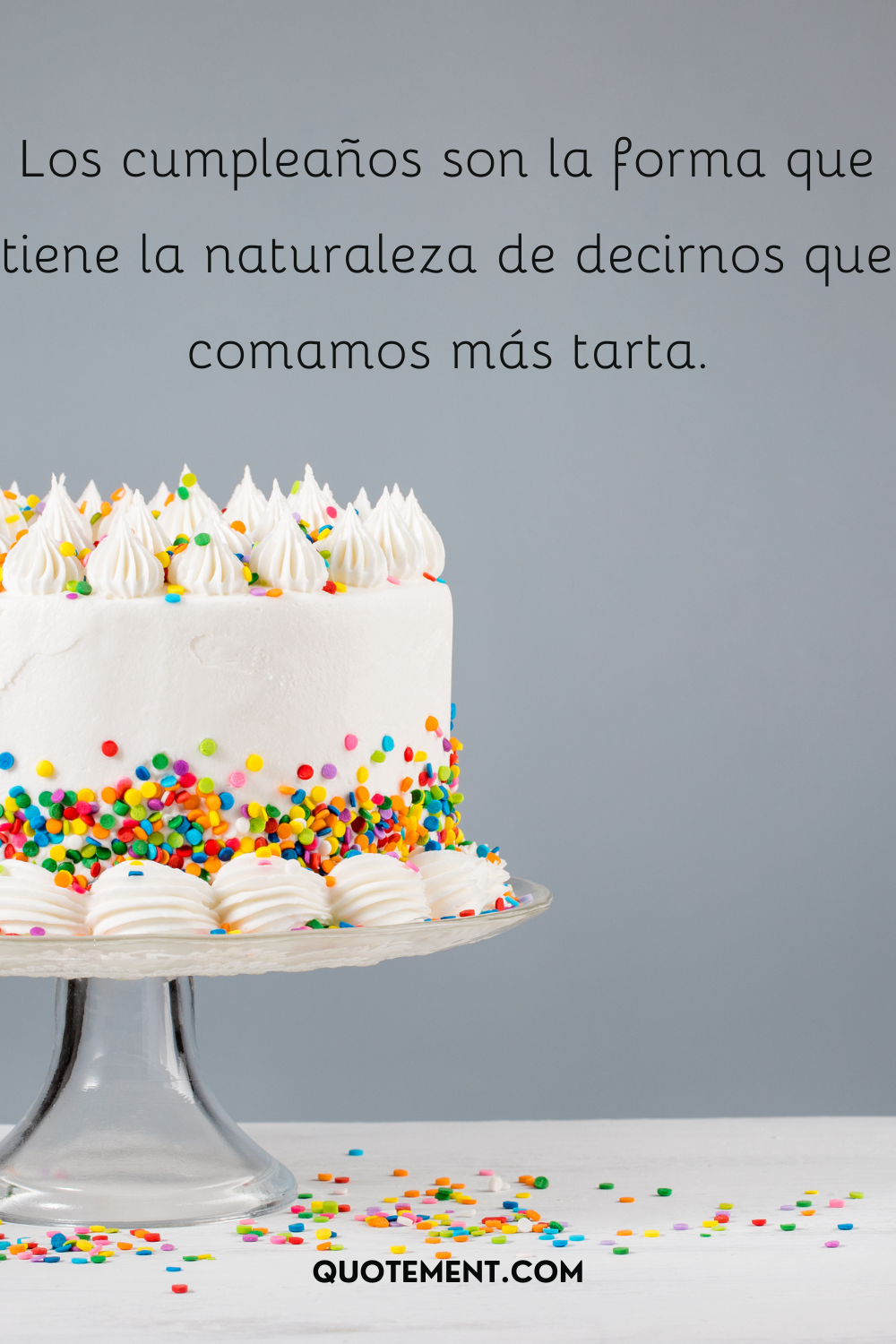 Los cumpleaños son la forma que tiene la naturaleza de decirnos que comamos más tarta