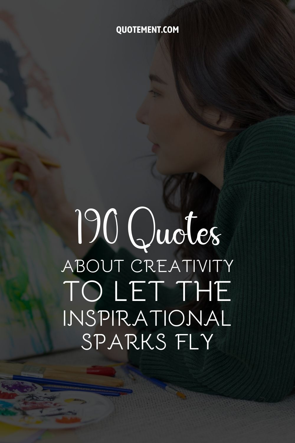 190 Quotes About Creativity To Let The Inspirational Sparks Fly