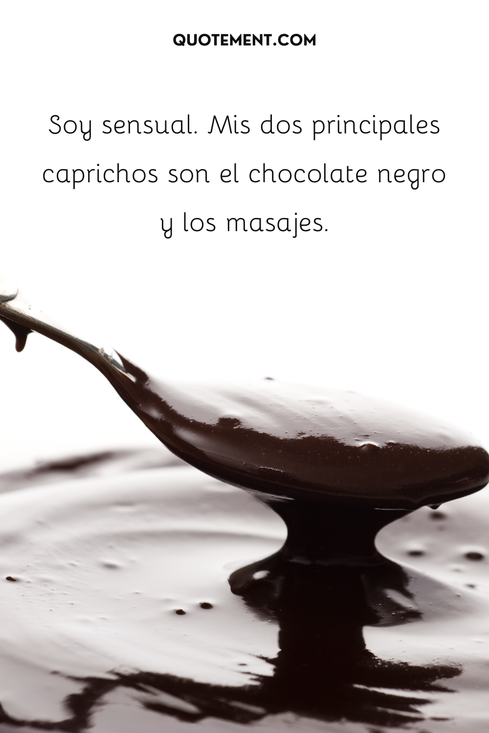 Soy sensual. Mis dos principales placeres son el chocolate negro y los masajes.