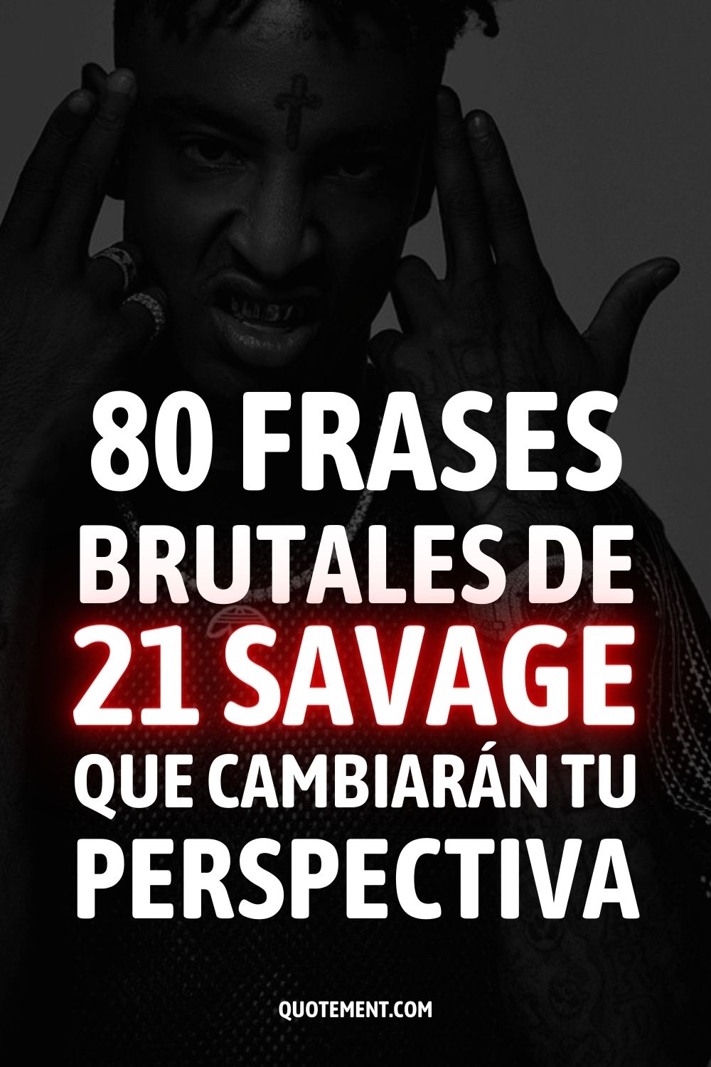 80 frases brutales de 21 Savage que cambiarán tu perspectiva