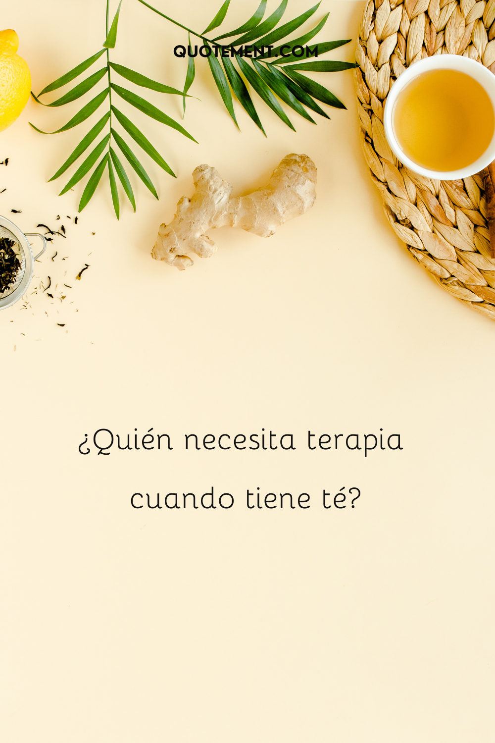 Quién necesita terapia cuando tienes té