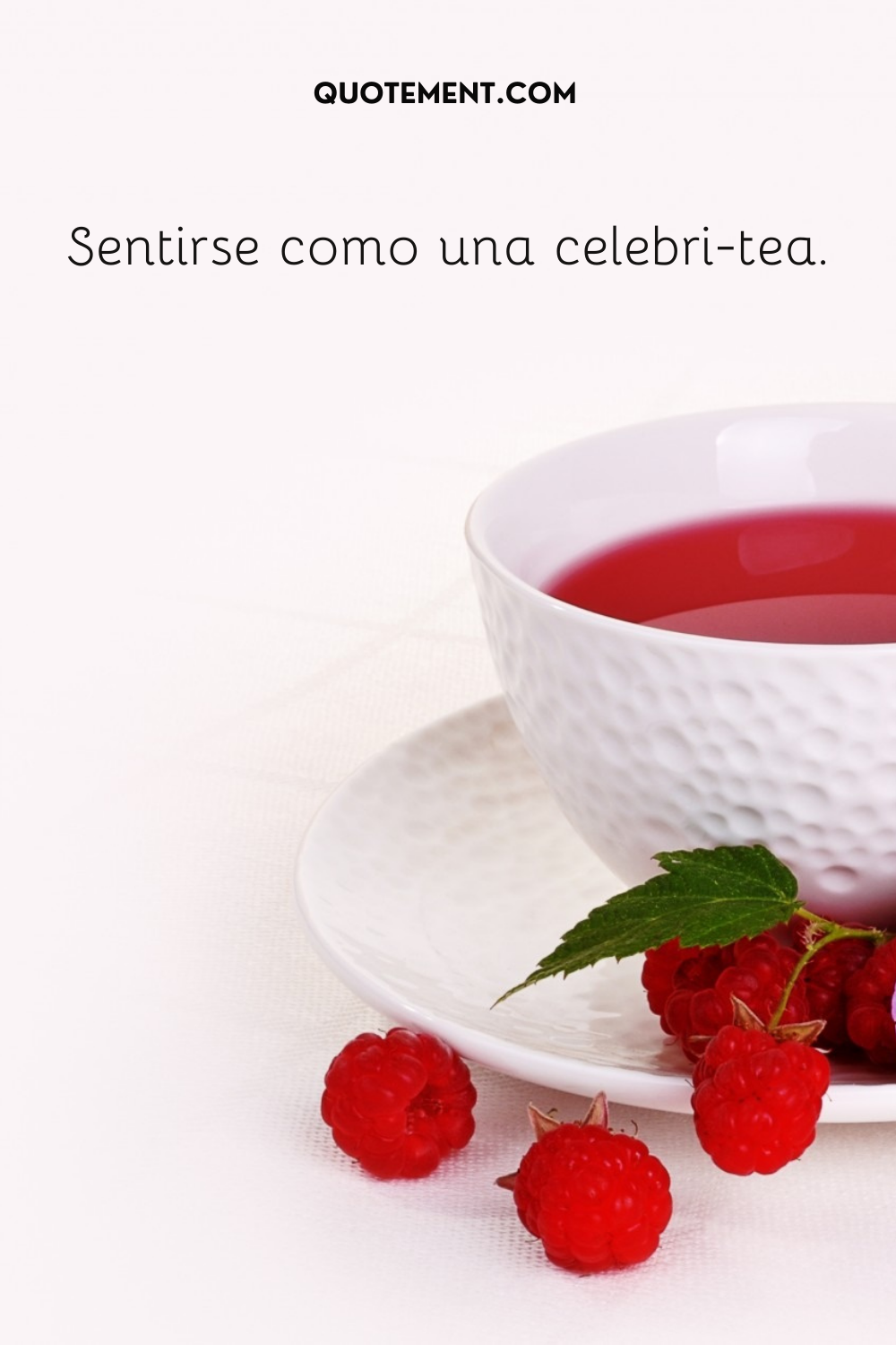 Me siento como una celebri-tea.