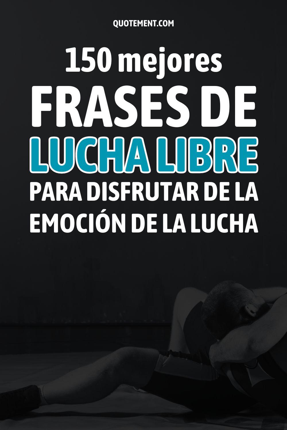 150 mejores frases de lucha libre para disfrutar de la emoción de la lucha