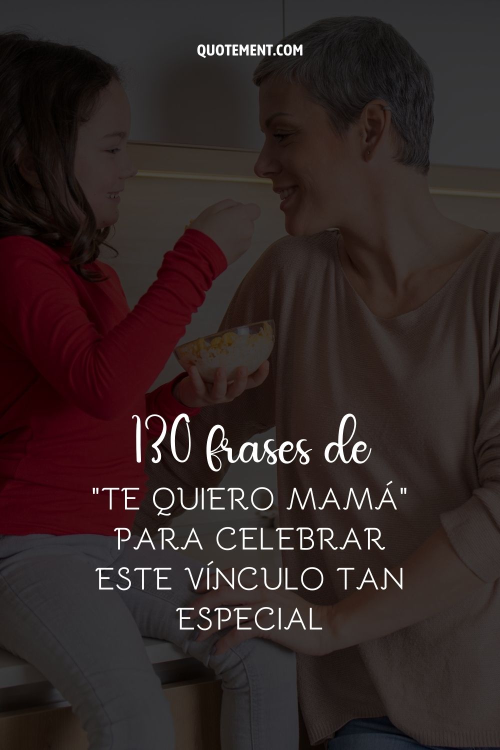 130 frases de "Te quiero mamá" para celebrar este vínculo tan especial 