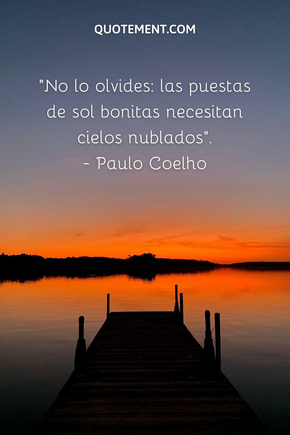 "No olvides que los bellos atardeceres necesitan cielos nublados". - Paulo Coelho