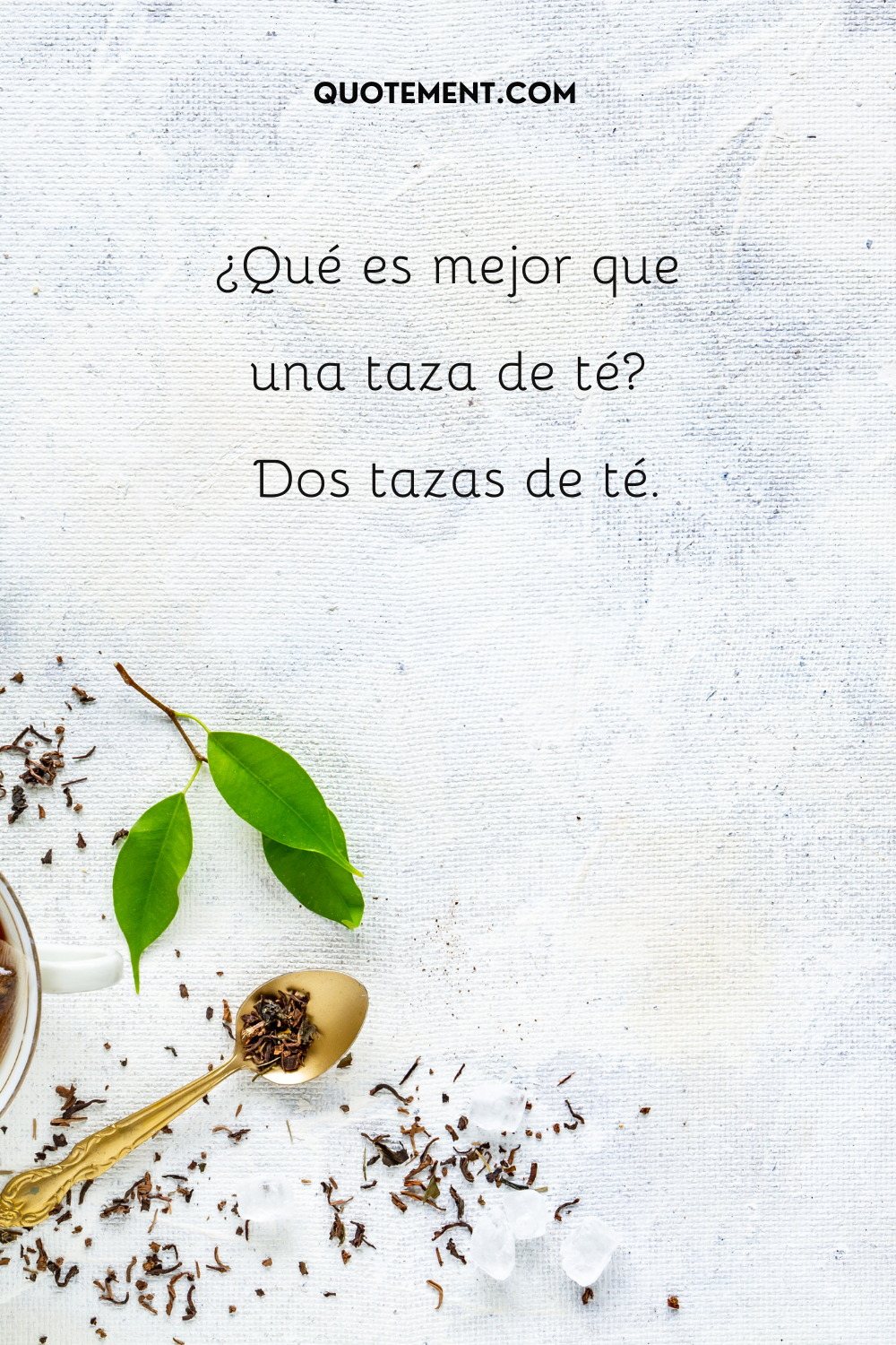 Qué es mejor que una taza de té Dos tazas de té.