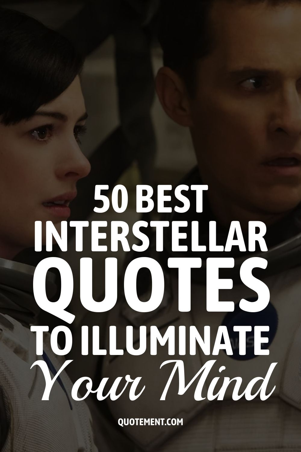 50 Best Interstellar Quotes To Illuminate Your Mind
