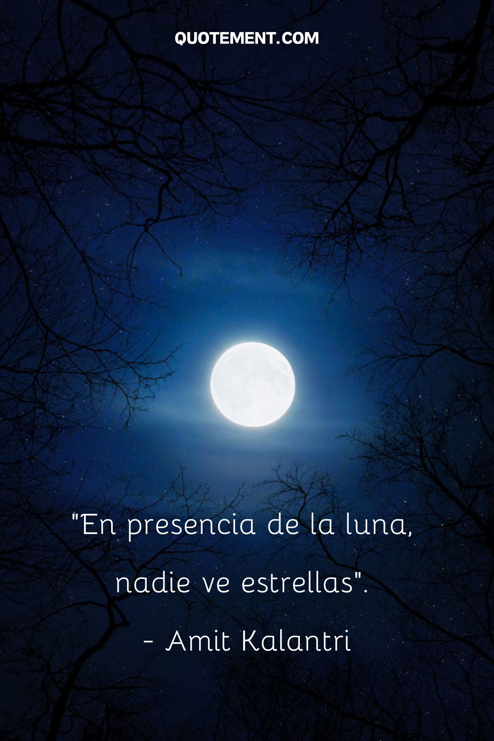 "En presencia de la luna, nadie ve las estrellas". - Amit Kalantri