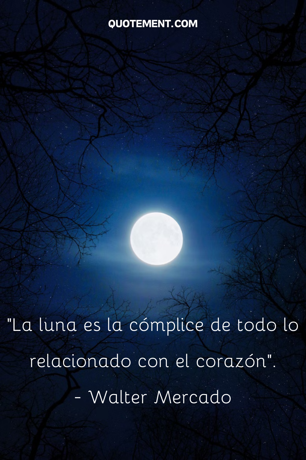 "La luna es la cómplice de todo lo relacionado con el corazón". - Walter Mercado