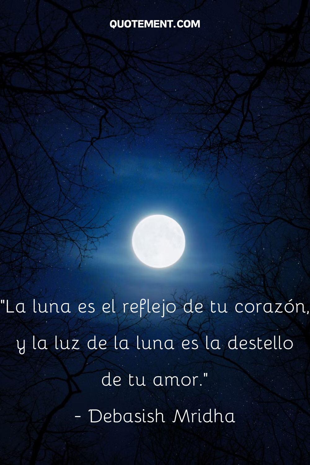 "La luna es el reflejo de tu corazón, y la luz de la luna es el brillo de tu amor". - Debasish Mridha